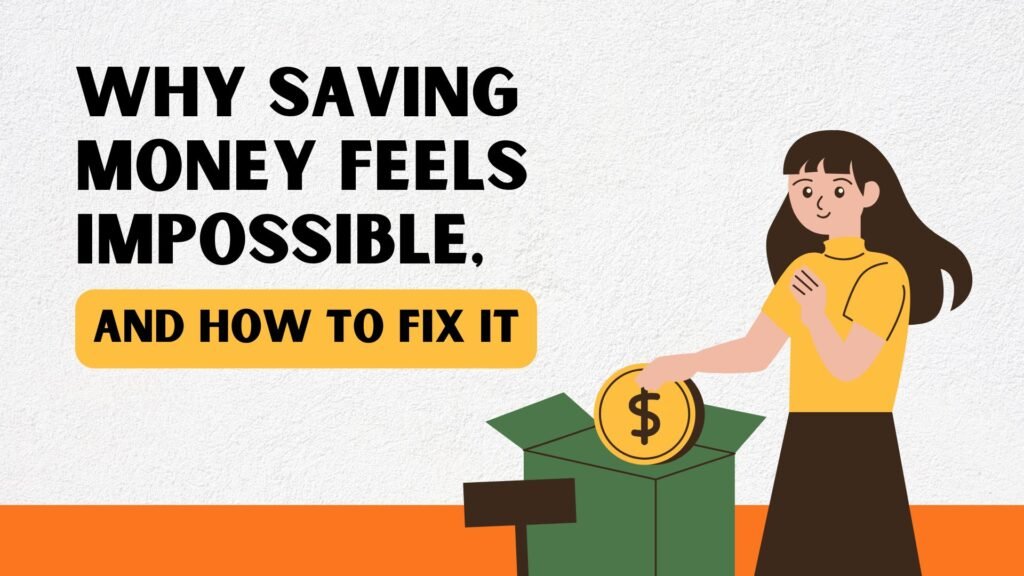 Why Saving Money Feels Impossible
