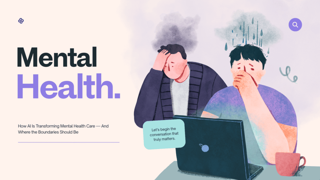 How AI Is Transforming Mental Health Care — And Where the Boundaries Should Be