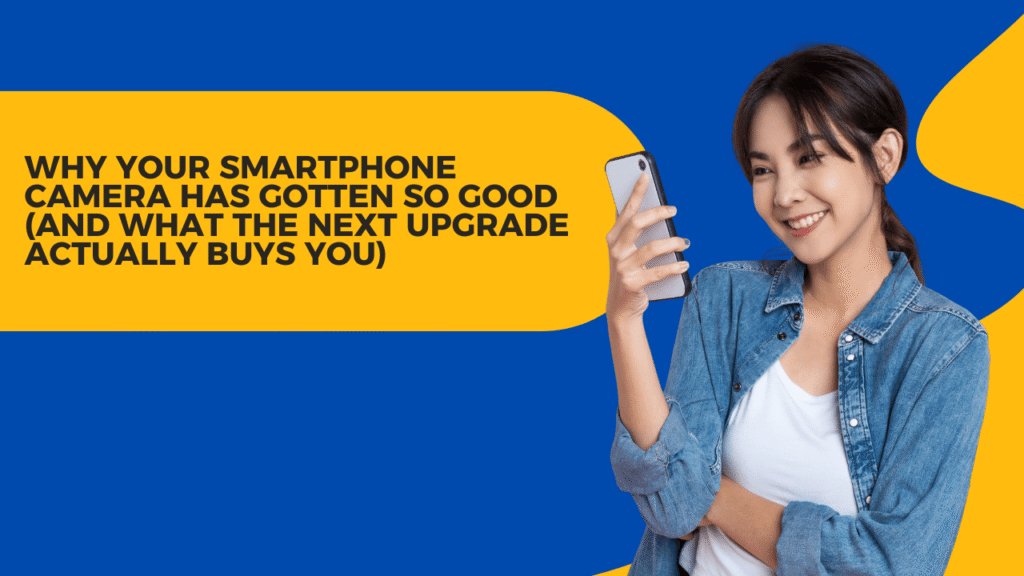 Why Your Smartphone Camera Has Gotten So Good