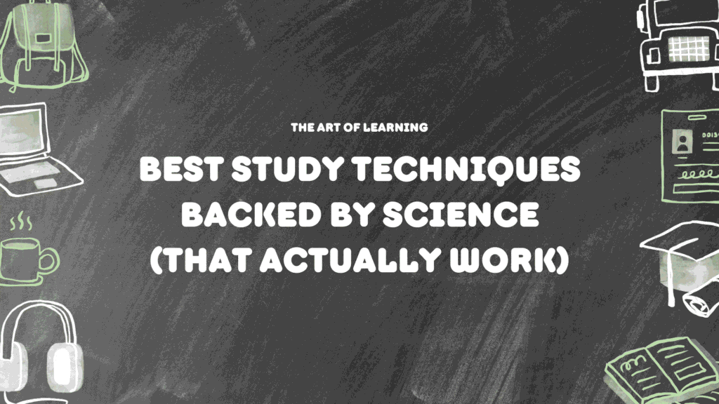 Best Study Techniques Backed by Science (That Actually Work)
