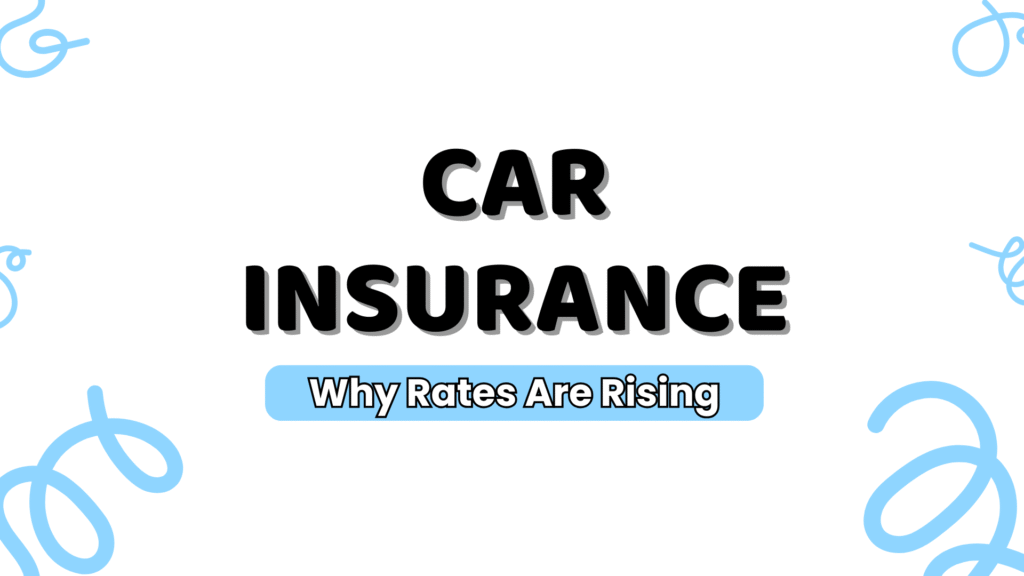 Car Insurance Rates Are Rising