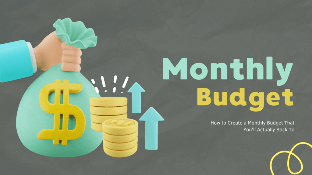 How to Create a Monthly Budget That You'll Actually Stick To