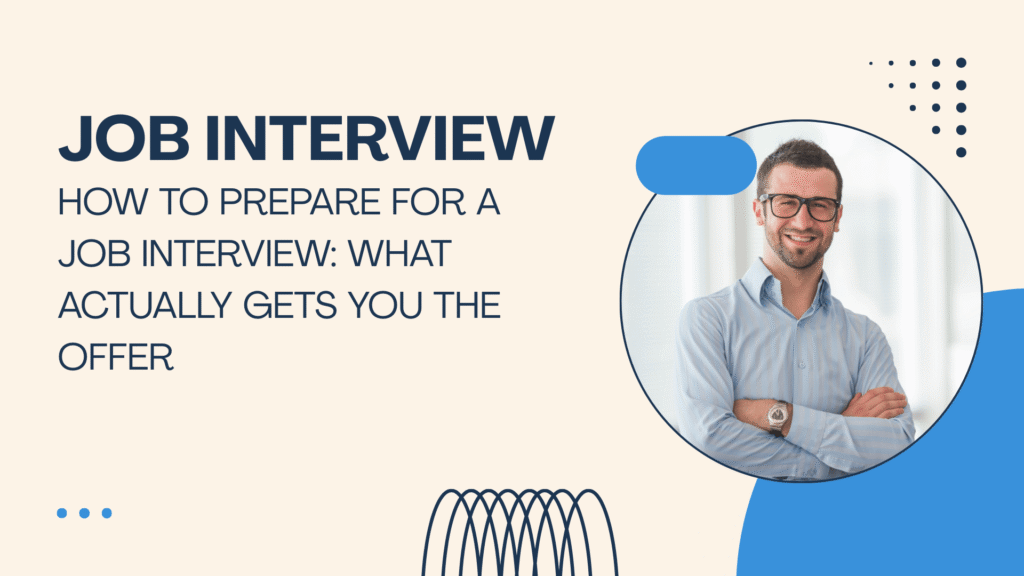 How to Prepare for a Job Interview What Actually Gets You the Offer