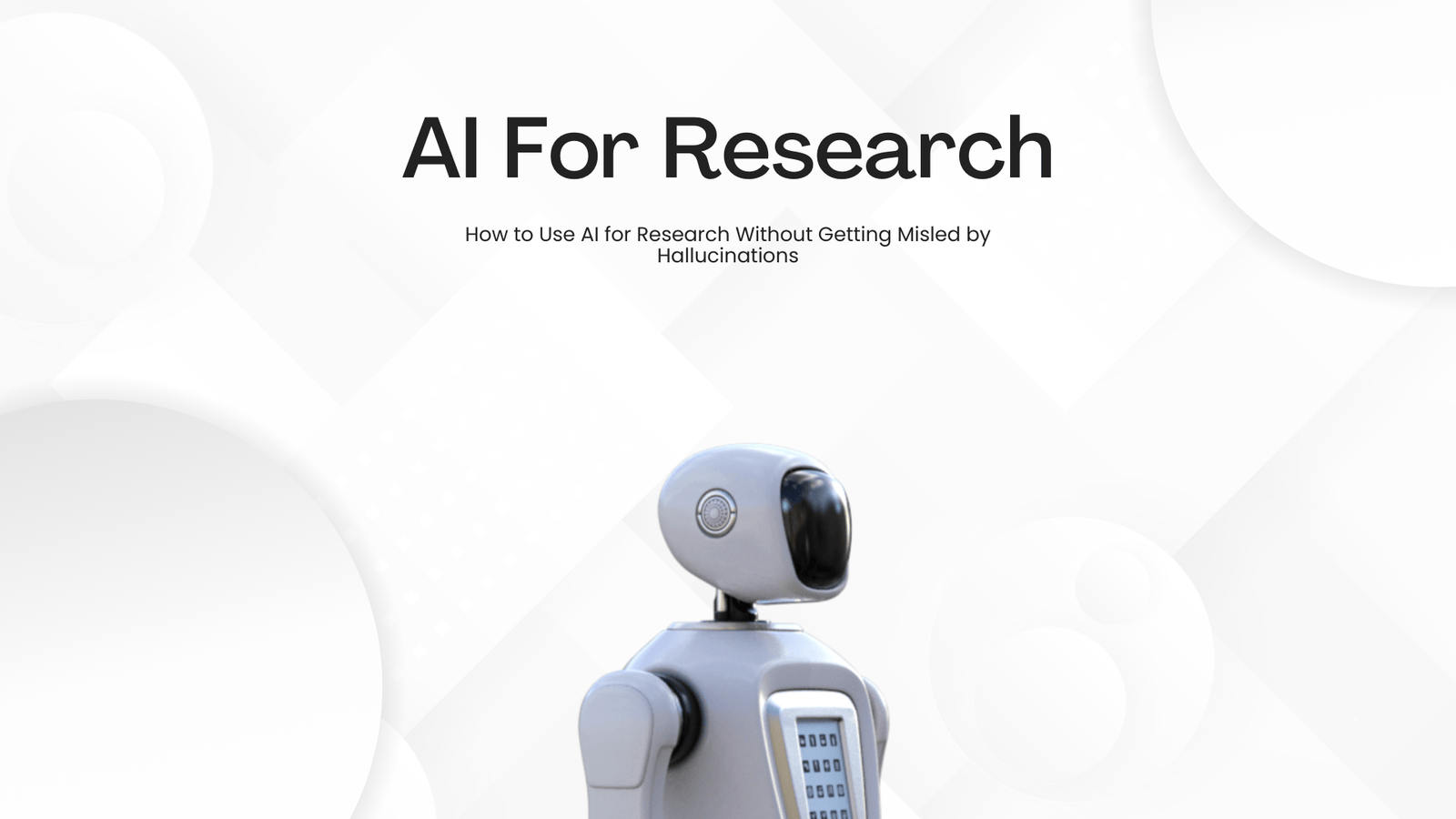 How to Use AI for Research Without Getting Misled by Hallucinations