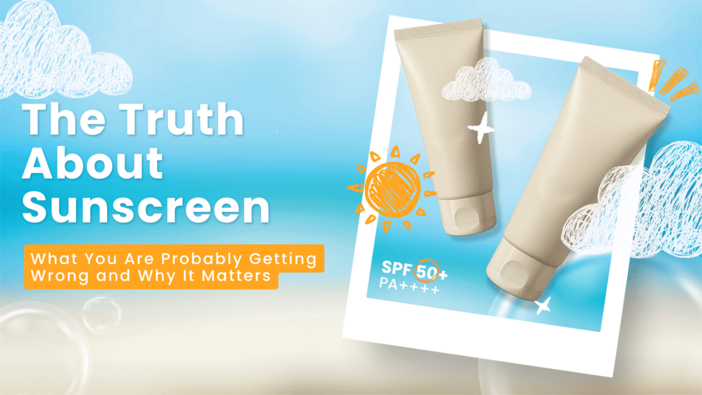 The Truth About Sunscreen