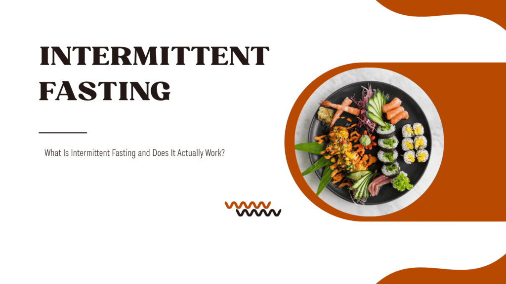 What Is Intermittent Fasting and Does It Actually Work