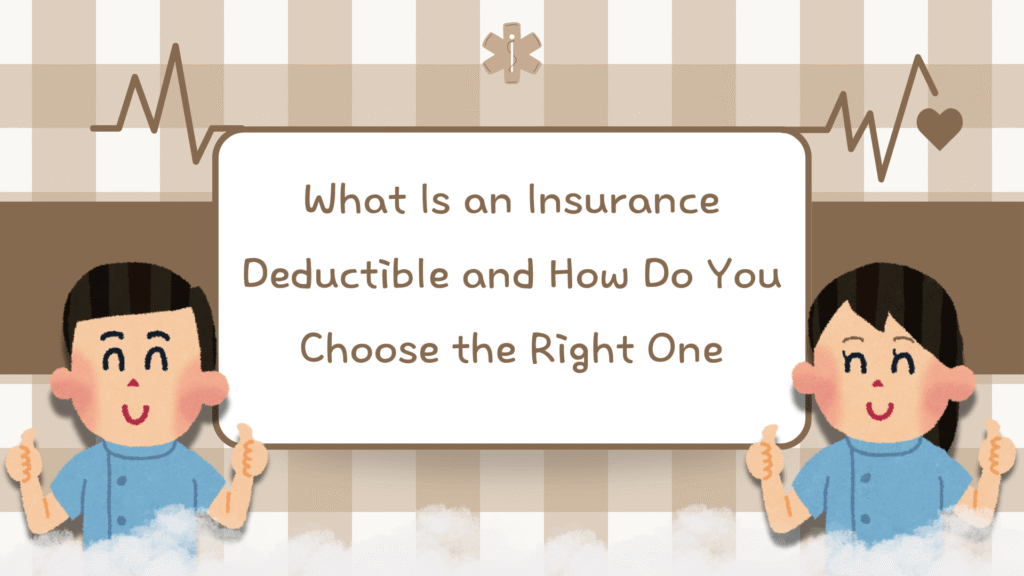 What Is an Insurance Deductible and How Do You Choose the Right One